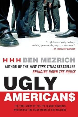 Bild des Verkufers fr Ugly Americans: The True Story of the Ivy League Cowboys Who Raided the Asian Markets for Millions zum Verkauf von WeBuyBooks