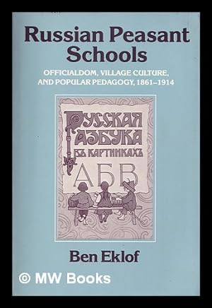 Immagine del venditore per Russian peasant schools : officialdom, village culture, and popular pedagogy, 1861-1914 / Ben Eklof venduto da MW Books Ltd.