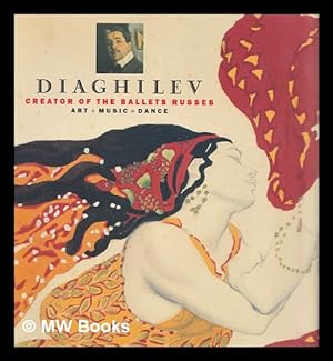 Image du vendeur pour Diaghilev : creator of the Ballets Russes : art, music, dance / edited and with text by Ann Kodicek ; with contributions by Rosamund Bartlett [and others] mis en vente par MW Books Ltd.