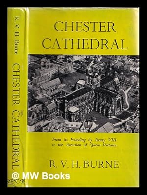 Image du vendeur pour Chester Cathedral : from its founding by Henry VIII to the accession of Queen Victoria mis en vente par MW Books Ltd.