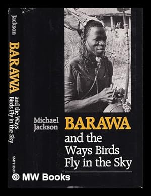Imagen del vendedor de Barawa and the ways birds fly in the sky : an ethnographic novel / Michael Jackson a la venta por MW Books Ltd.