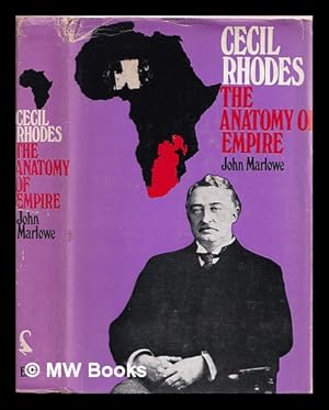 Seller image for Cecil Rhodes : the anatomy of empire / John Marlowe for sale by MW Books Ltd.