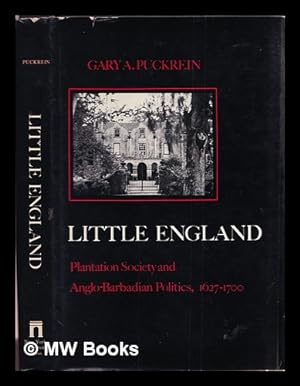 Imagen del vendedor de Little England : plantation society and Anglo-Barbadian politics, 1627-1700 / Gary A. Puckrein a la venta por MW Books Ltd.