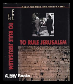 Seller image for To rule Jerusalem / Roger Friedland, Richard Hecht for sale by MW Books Ltd.