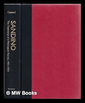 Seller image for Sandino, the testimony of a Nicaraguan patriot : 1921-1934 / compiled and edited by Sergio Ramrez ; edited and translated, with an introduction and additional selections by Robert Edgar Conrad for sale by MW Books Ltd.