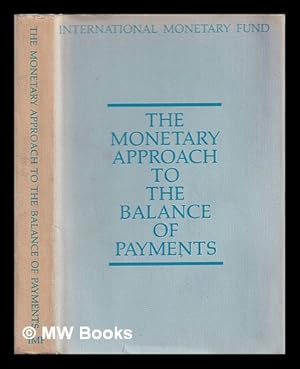 Seller image for The monetary approach to the balance of payments : a collection of research papers / by members of the staff of the International Monetary Fund for sale by MW Books Ltd.