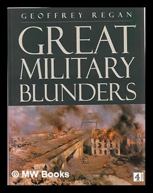 Seller image for Great military blunders / Geoffrey Regan for sale by MW Books Ltd.