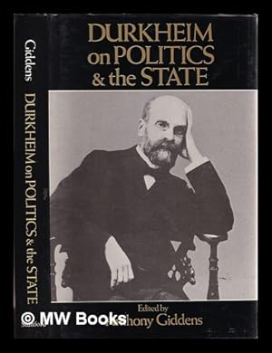 Seller image for Durkheim on politics and the state / edited with an introduction by Anthony Giddens ; translated by W.D. Halls for sale by MW Books Ltd.