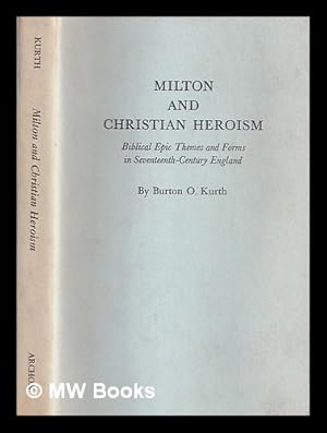 Seller image for Milton and Christian heroism : Biblical epic themes and forms in seventeenth-century England for sale by MW Books Ltd.