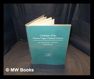 Imagen del vendedor de Catalogue of the Francis Trigge Chained Library, St. Wulfram's Church, Grantham / John Glenn with David Walsh a la venta por MW Books Ltd.