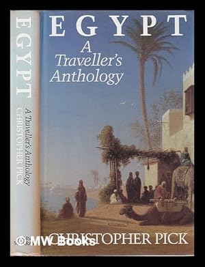 Imagen del vendedor de Egypt : a traveller's anthology / compiled by Christopher Pick a la venta por MW Books Ltd.