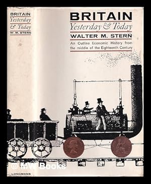 Image du vendeur pour Britain yesterday and today : an outline economic history from the middle of the eighteenth century mis en vente par MW Books Ltd.