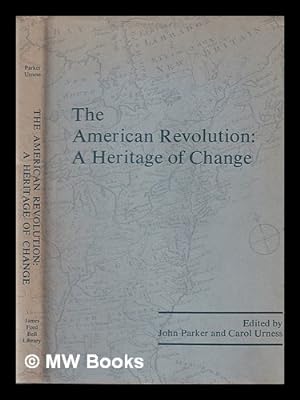 Seller image for The American Revolution : a heritage of change / the James Ford Bell Library Bicentennial Conference, University of Minnesota ; edited by John Parker and Carol Urness for sale by MW Books Ltd.