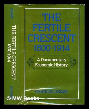 Seller image for The Fertile Crescent, 1800-1914 : a Documentary Economic History for sale by MW Books Ltd.