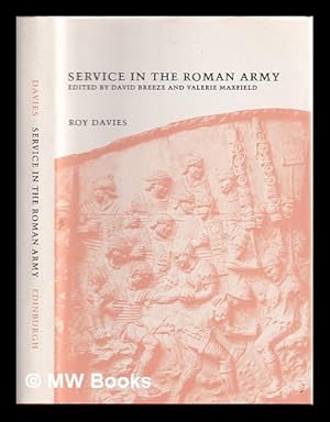 Seller image for Service in the Roman Army / Roy Davies; edited by David Breeze and Valerie Maxfield for sale by MW Books Ltd.