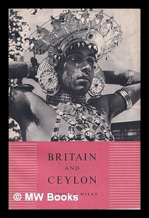 Seller image for Britain and Ceylon / by Lennox A. Mills for sale by MW Books Ltd.