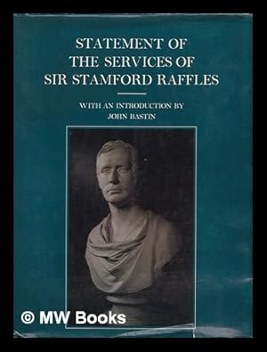 Imagen del vendedor de Statement of the services of Sir Stamford Raffles / with an introduction by John Bastin a la venta por MW Books Ltd.