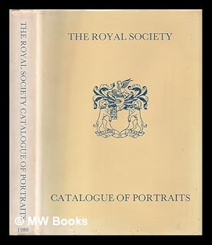 Imagen del vendedor de The Royal Society catalogue of portraits / by Norman H. Robinson ; with biographical notes by Eric G. Forbes a la venta por MW Books Ltd.