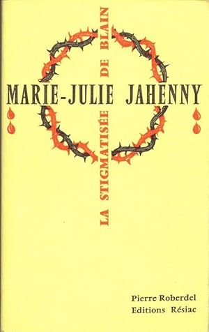 Marie-Julie Jahenny la stigmatisée de Blain 1850-1941