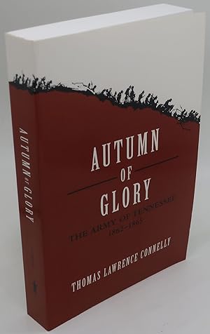 Bild des Verkufers fr AUTUMN OF GLORY: The Army of Tennessee 1862-1865 zum Verkauf von Booklegger's Fine Books ABAA