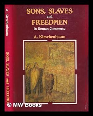Bild des Verkufers fr Sons, slaves, and freedmen in Roman commerce / by Aaron Kirschenbaum ; preface by Alan Watson zum Verkauf von MW Books Ltd.
