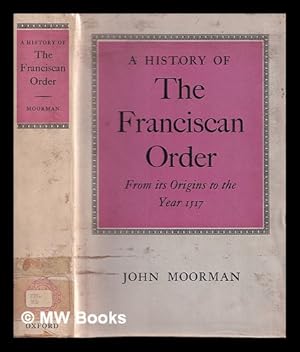 Immagine del venditore per A history of the Franciscan Order from its origins to the year 1517 / John Moorman venduto da MW Books Ltd.