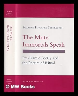 Immagine del venditore per The mute immortals speak : pre-Islamic poetry and the poetics of ritual / Suzanne Pinckney Stetkevych venduto da MW Books Ltd.