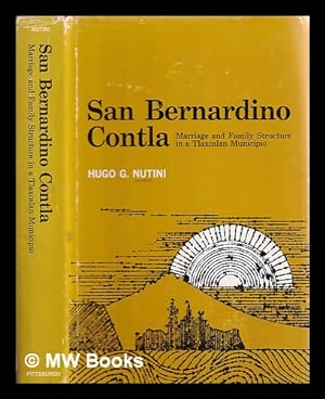 Imagen del vendedor de San Bernardino Contla : marriage and family structure in a Tlaxcalan municipio / Hugo G. Nutini a la venta por MW Books Ltd.