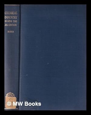 Image du vendeur pour The chemical industry during the ninteenth century : a study of the economic aspect of applied chemistry in Europe and North America mis en vente par MW Books Ltd.