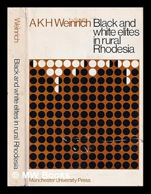 Imagen del vendedor de Black and white elites in rural Rhodesia / [by] A.K.H. Weinrich (Sister Mary Aquina, O.P.) a la venta por MW Books Ltd.