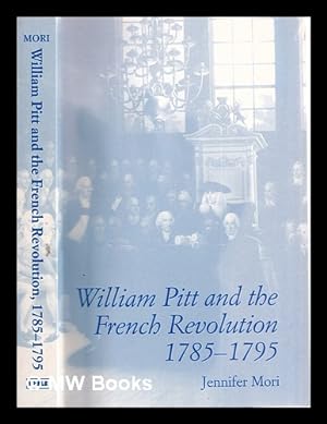 Immagine del venditore per William Pitt and the French Revolution, 1785-1795 / Jennifer Mori venduto da MW Books Ltd.