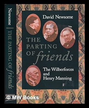 Immagine del venditore per The parting of friends : the Wilberforces and Henry Manning / David Newsome venduto da MW Books Ltd.