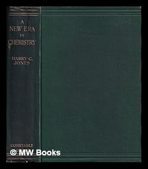 Imagen del vendedor de A new era in chemistry : some of the more important developments in general chemistry during the last quarter of a century / Harry C. Jones a la venta por MW Books Ltd.