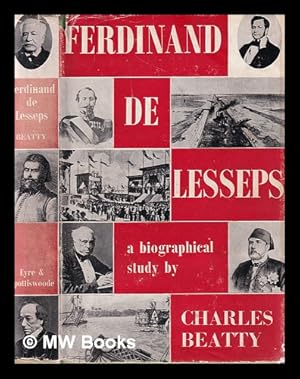 Image du vendeur pour Ferdinand de Lesseps : a biographical study / Charles Robert Longfield Beatty mis en vente par MW Books Ltd.