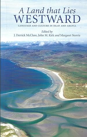 Imagen del vendedor de A Land That Lies Westward: Essay on the Language and Culture of Islay and Argyll a la venta por Deeside Books