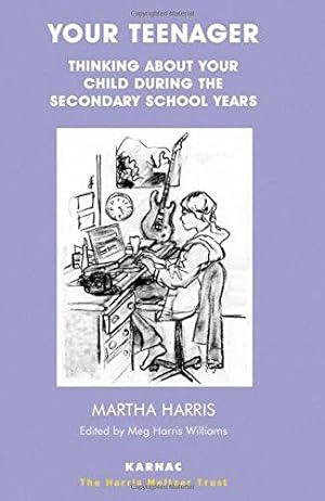 Imagen del vendedor de Your Teenager: Thinking About Your Child During the Secondary School Years (The Harris Meltzer Trust Series) a la venta por WeBuyBooks