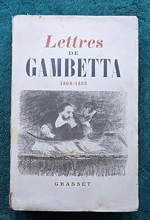 Lettres de Gambetta. 1868-1882; Recueillies et annotées par D. Halevy et E. Pillias.