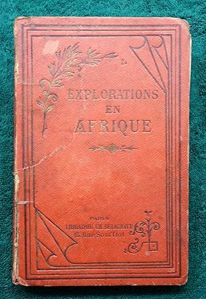 Explorations en Afrique pendant le XIX° siècle. Préface de Paul GAFFAREL.