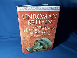 Seller image for UnRoman Britain, Exposing the Great Myth of Britannia(Hardback,w/dust jacket) for sale by Codex Books