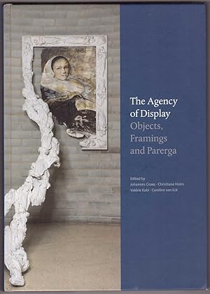 Immagine del venditore per The Agency of Display - Objects, Framings and Parerga venduto da HAUNTED BOOKSHOP P.B.F.A.