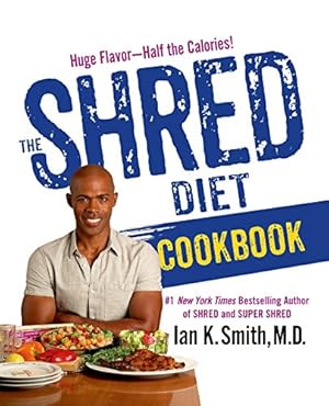Imagen del vendedor de The Shred Diet Cookbook: Huge Flavors - Half the Calories a la venta por ICTBooks