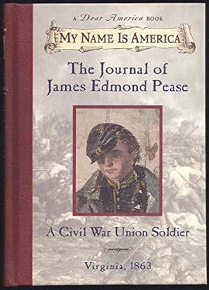 Seller image for My Name is America The Journal of James Edmond Pease - A Civil War Union Soldier for sale by Books for Life