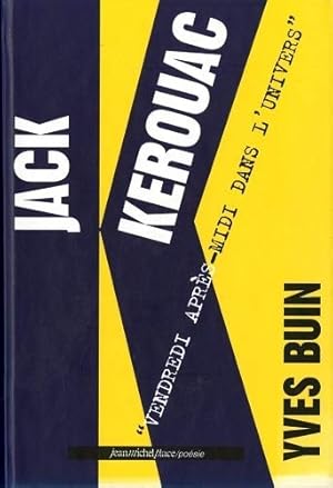 Seller image for Jack Kerouac : vendredi aprs-midi dans l'univers for sale by Dmons et Merveilles