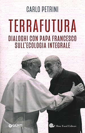 Seller image for Terrafutura Dialoghi con Papa Francesco sull'ecologia integrale for sale by Di Mano in Mano Soc. Coop