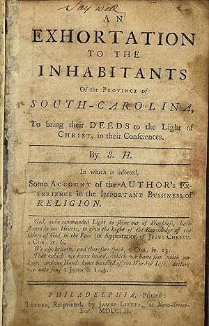 AN EXHORTATION TO THE INHABITANTS OF THE PROVINCE OF SOUTH CAROLINA, TO BRING THEIR DEEDS TO THE ...