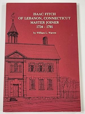 Isaac Fitch of Lebanon, Connecticut. Master Joiner 1734-1791