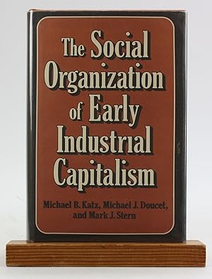 Image du vendeur pour The Social Organization of Early Industrial Capitalism mis en vente par Arches Bookhouse