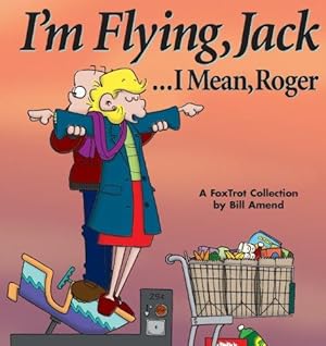 Imagen del vendedor de I'm Flying, Jack.I Mean, Roger (Foxtrot Collection) a la venta por WeBuyBooks
