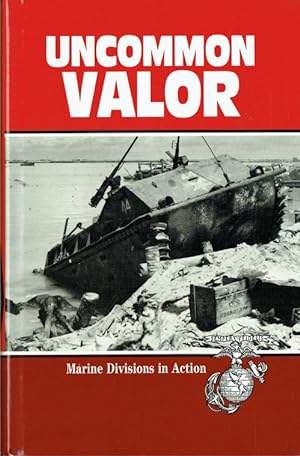 Immagine del venditore per UNCOMMON VALOR : MARINE DIVISIONS IN ACTION venduto da Paul Meekins Military & History Books