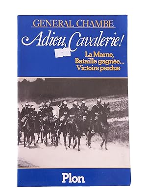 Image du vendeur pour Adieu, cavalerie ! : la Marne, bataille gagne, victoire perdue mis en vente par Librairie Douin